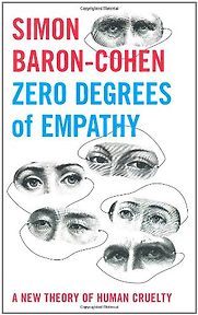 Zero Degrees of Empathy by Simon Baron-Cohen Zero Degrees of Empathy by Simon Baron-Cohen