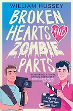 Broken Hearts and Zombie Parts by William Hussey Broken Hearts and Zombie Parts by William Hussey