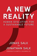 The Best Books for Long-Term Thinking - A New Reality: Human Evolution for a Sustainable Future by Jonas Salk & Jonathan Salk