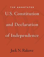 Annotated U.S. Constitution and Declaration of Independence by Jack Rakove