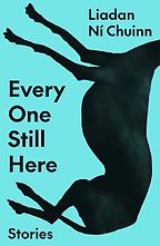 Every One Still Here by Liadan Ní Chuinn Every One Still Here by Liadan Ní Chuinn