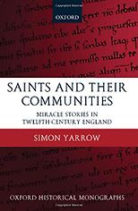The best books on The Saints - Saints and Their Communities: Miracle Stories in Twelfth-Century England by Simon Yarrow