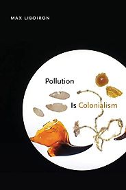 The best books on Menstruation - Pollution is Colonialism by Max Liboiron