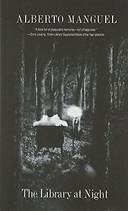 The best books on Libraries - The Library at Night by Alberto Manguel The best books on Libraries - The Library at Night by Alberto Manguel