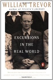 The Best ‘Anti-Memoirs’ - Excursions in the Real World by William Trevor The Best ‘Anti-Memoirs’ - Excursions in the Real World by William Trevor