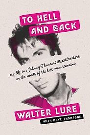 The best books on Rock Music - To Hell and Back: My Life in Johnny Thunders' Heartbreakers by Walter Lure
