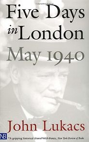 The best books on War Crimes - Five Days in London by John Lukacs The best books on War Crimes - Five Days in London by John Lukacs