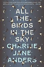 The Best Fantasy Novels of the Past Decade - All The Birds In the Sky by Charlie Jane Anders The Best Fantasy Novels of the Past Decade - All The Birds In the Sky by Charlie Jane Anders