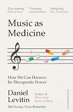 Notable Psychology & Self-Help Books of 2025 - Music as Medicine: How We Can Harness Its Therapeutic Power by Daniel Levitin Notable Psychology & Self-Help Books of 2025 - Music as Medicine: How We Can Harness Its Therapeutic Power by Daniel Levitin