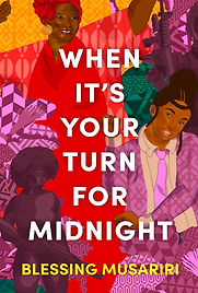 When It's Your Turn for Midnight by Blessing Musariri When It's Your Turn for Midnight by Blessing Musariri