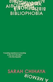 Bibliophobia: A Memoir by Sarah Chihaya Bibliophobia: A Memoir by Sarah Chihaya