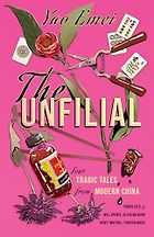 Five Contemporary Chinese Fiction Books - The Unfilial: Four Tragic Tales from Modern China by Yao Emei