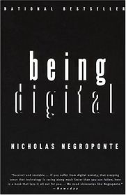 Being Digital by Nicholas Negroponte Being Digital by Nicholas Negroponte