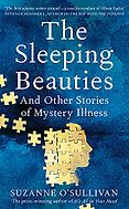 The Best Popular Science Books of 2021: The Royal Society Book Prize - The Sleeping Beauties: And Other Stories of Mystery Illness by Suzanne O'Sullivan