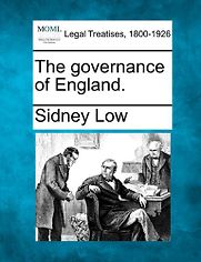 The Governance of England by Sidney Low The Governance of England by Sidney Low