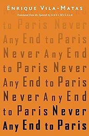 The Best Counterfactual Novels - Never Any End to Paris by Enrique Vila-Matas, translated by Anne McLean The Best Counterfactual Novels - Never Any End to Paris by Enrique Vila-Matas, translated by Anne McLean