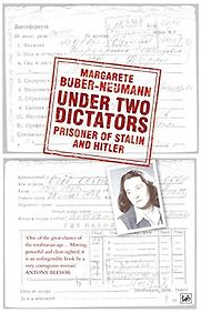 Under Two Dictators: Prisoner of Stalin and Hitler by Margarete Buber-Neumann Under Two Dictators: Prisoner of Stalin and Hitler by Margarete Buber-Neumann
