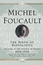 The best books on Neoliberalism - The Birth of Biopolitics: Lectures at the Collège de France, 1978–1979 by Michel Foucault The best books on Neoliberalism - The Birth of Biopolitics: Lectures at the Collège de France, 1978–1979 by Michel Foucault