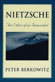 Nietzsche by Peter Berkowitz Nietzsche by Peter Berkowitz