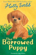 The Borrowed Puppy by Holly Webb & Sophy Williams (illustrator) The Borrowed Puppy by Holly Webb & Sophy Williams (illustrator)
