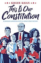 The best books on Political Engagement For Teens - This Is Our Constitution by Khizr Khan The best books on Political Engagement For Teens - This Is Our Constitution by Khizr Khan