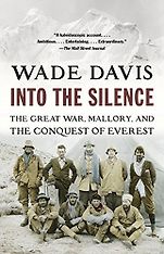 The Best Nonfiction of the Past Quarter Century: The Baillie Gifford Prize Winner of Winners - Into the Silence: The Great War, Mallory and the Conquest of Everest by Wade Davis The Best Nonfiction of the Past Quarter Century: The Baillie Gifford Prize Winner of Winners - Into the Silence: The Great War, Mallory and the Conquest of Everest by Wade Davis