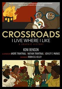 The Best Comics on African History - Crossroads: I Live Where I Like Koni Benson, André & Nathan Trantraal (Illustrators), Ashley Marais (Illustrator)