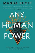 Any Human Power by Manda Scott Any Human Power by Manda Scott