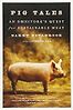 Pig Tales: An Omnivore's Quest for Sustainable Meat by Barry Estabrook