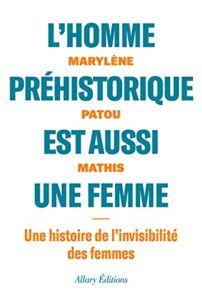 The best books on Prehistoric Women - L'homme préhistorique est aussi une femme by Marylène Patou-Mathis
