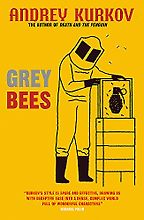 Grey Bees by Andrey Kurkov & Boris Dralyuk (translator) Grey Bees by Andrey Kurkov & Boris Dralyuk (translator)