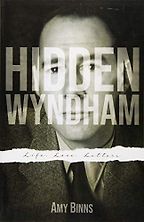Hidden Wyndham: Life, Love, Letters by Amy Binns Hidden Wyndham: Life, Love, Letters by Amy Binns