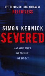 Severed by Simon Kernick Severed by Simon Kernick