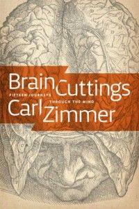 The best books on The Strangeness of Life - Brain Cuttings by Carl Zimmer