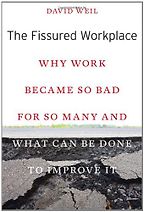 The best books on Pay - The Fissured Workplace: Why Work Became So Bad for So Many and What Can Be Done to Improve It by David Weil