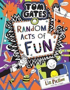 Tom Gates: Random Acts of Fun by Liz Pichon