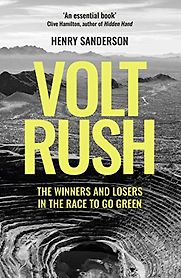 Volt Rush: The Winners and Losers in the Race to Go Green by Henry Sanderson Volt Rush: The Winners and Losers in the Race to Go Green by Henry Sanderson