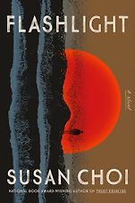 New Literary Fiction - Flashlight: A Novel by Susan Choi New Literary Fiction - Flashlight: A Novel by Susan Choi