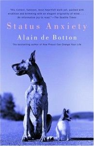 Illuminating Essays - Status Anxiety by Alain de Botton
