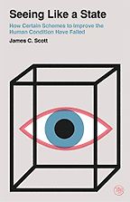 The Best Political Science Books - Seeing like a State: How Certain Schemes to Improve the Human Condition Have Failed by James C Scott The Best Political Science Books - Seeing like a State: How Certain Schemes to Improve the Human Condition Have Failed by James C Scott