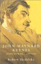 John Maynard Keynes: Vol 1 - Hopes Betrayed, 1883-1920 by Robert Skidelsky John Maynard Keynes: Vol 1 - Hopes Betrayed, 1883-1920 by Robert Skidelsky