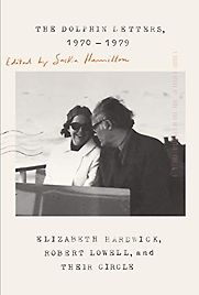 The Dolphin Letters, 1970-1979 Elizabeth Hardwick and Robert Lowell (ed. Saskia Hamilton) The Dolphin Letters, 1970-1979 Elizabeth Hardwick and Robert Lowell (ed. Saskia Hamilton)