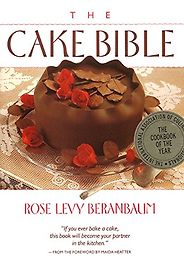 Wonderful Cookbooks - The Cake Bible by Rose Levy Beranbaum Wonderful Cookbooks - The Cake Bible by Rose Levy Beranbaum