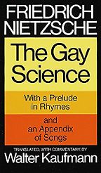 The best books on Philosophy and Everyday Living - The Gay Science Friedrich Nietzsche (trans. Walter Kaufmann)