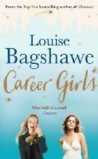 Career Girls by Louise Bagshawe Career Girls by Louise Bagshawe