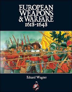 The best books on The Thirty Years War - European Weapons and Warfare 1618–1648 by Eduard Wagner