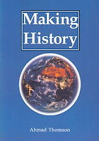 Making History by Ahmad Thomson Making History by Ahmad Thomson