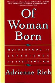 Of Woman Born by Adrienne Rich Of Woman Born by Adrienne Rich