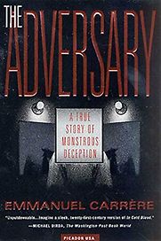 The Adversary: A True Story of Monstrous Deception The Adversary: A True Story of Monstrous Deception