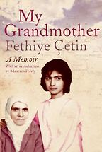 The best books on Turkish Politics - My Grandmother by Fethiye Cetin The best books on Turkish Politics - My Grandmother by Fethiye Cetin